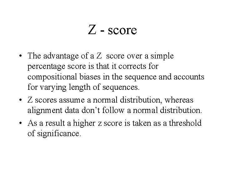 Z - score • The advantage of a Z score over a simple percentage