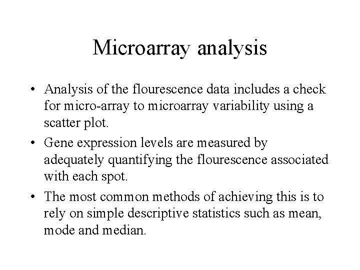 Microarray analysis • Analysis of the flourescence data includes a check for micro-array to