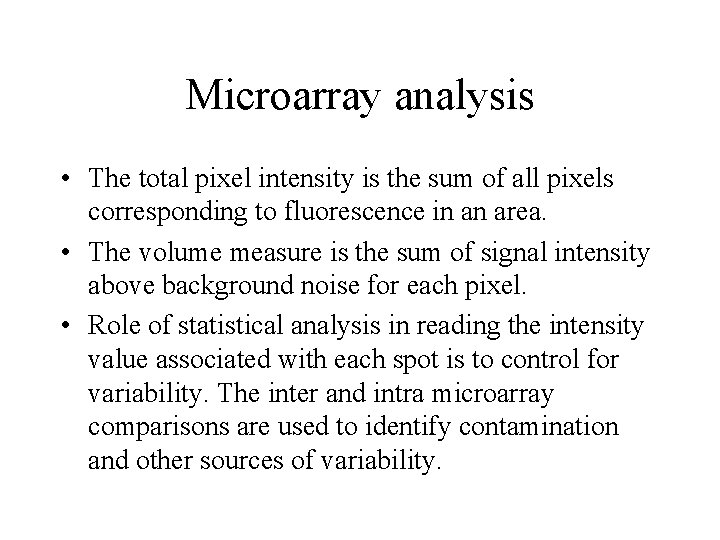 Microarray analysis • The total pixel intensity is the sum of all pixels corresponding