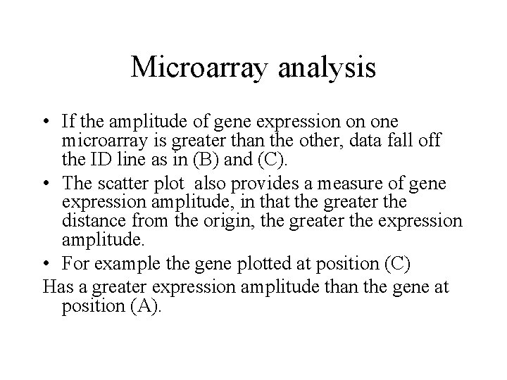 Microarray analysis • If the amplitude of gene expression on one microarray is greater