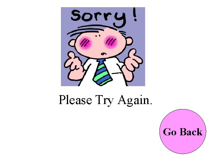 Please Try Again. Go Back 