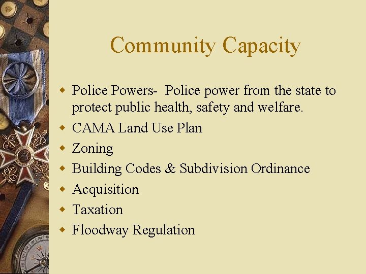 Community Capacity w Police Powers- Police power from the state to protect public health,