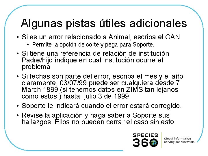 Algunas pistas útiles adicionales • Si es un error relacionado a Animal, escriba el