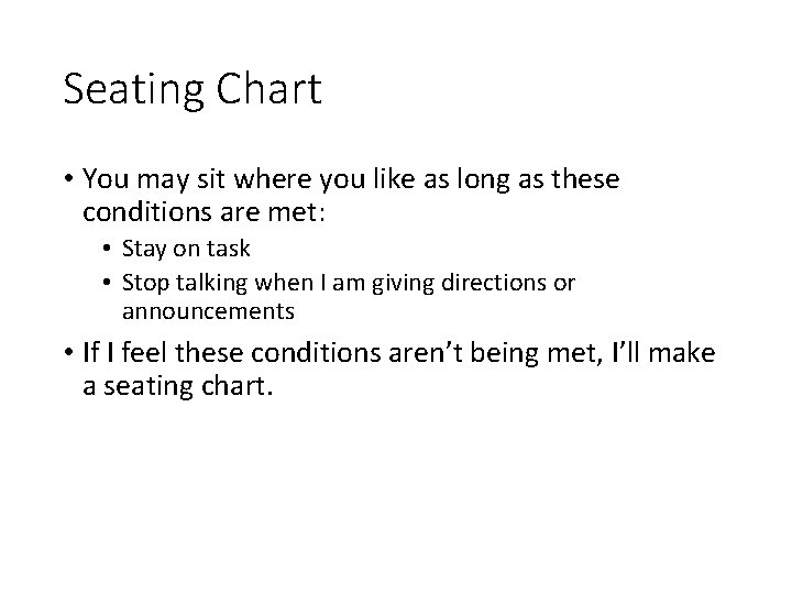 Seating Chart • You may sit where you like as long as these conditions