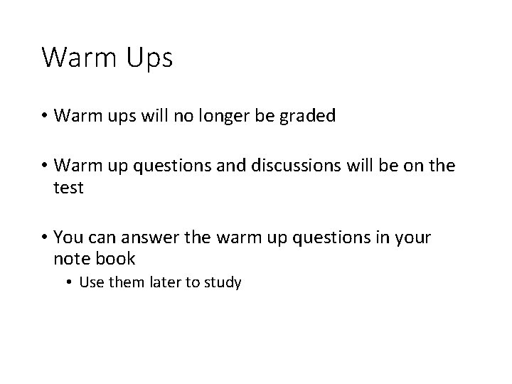 Warm Ups • Warm ups will no longer be graded • Warm up questions