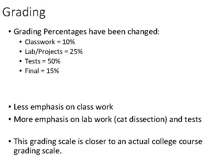 Grading • Grading Percentages have been changed: • • Classwork = 10% Lab/Projects =