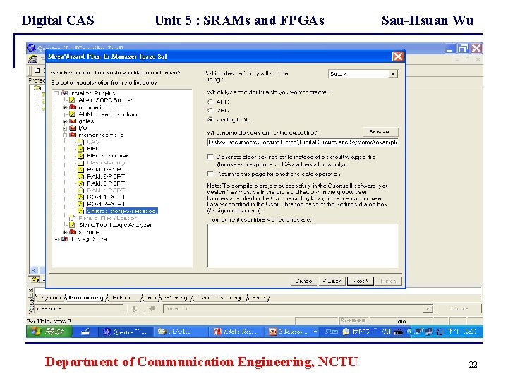 Digital CAS Unit 5 : SRAMs and FPGAs Department of Communication Engineering, NCTU Sau-Hsuan
