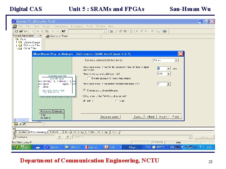 Digital CAS Unit 5 : SRAMs and FPGAs Department of Communication Engineering, NCTU Sau-Hsuan
