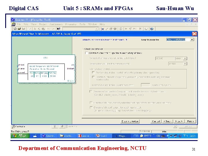 Digital CAS Unit 5 : SRAMs and FPGAs Department of Communication Engineering, NCTU Sau-Hsuan