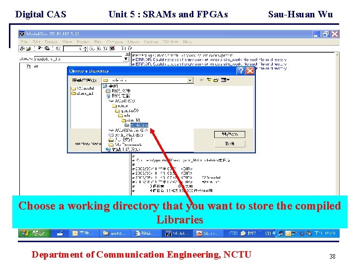 Digital CAS Unit 5 : SRAMs and FPGAs Sau-Hsuan Wu Choose a working directory