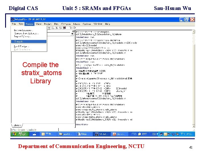 Digital CAS Unit 5 : SRAMs and FPGAs Sau-Hsuan Wu Compile the stratix_atoms Library