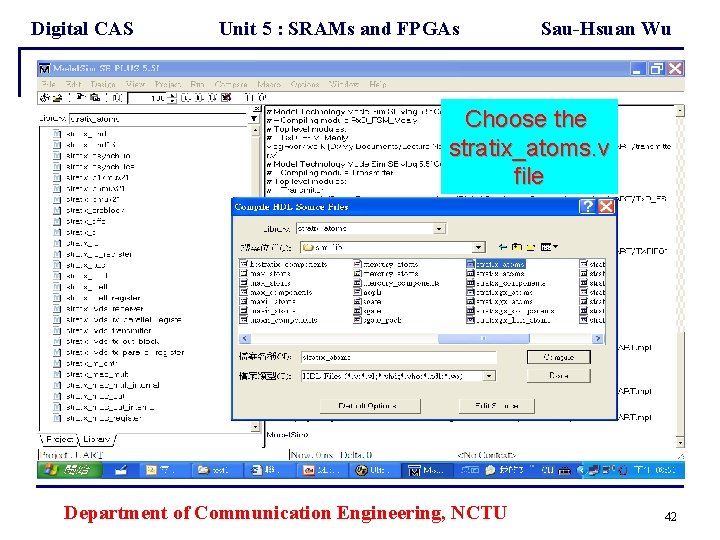 Digital CAS Unit 5 : SRAMs and FPGAs Sau-Hsuan Wu Choose the stratix_atoms. v