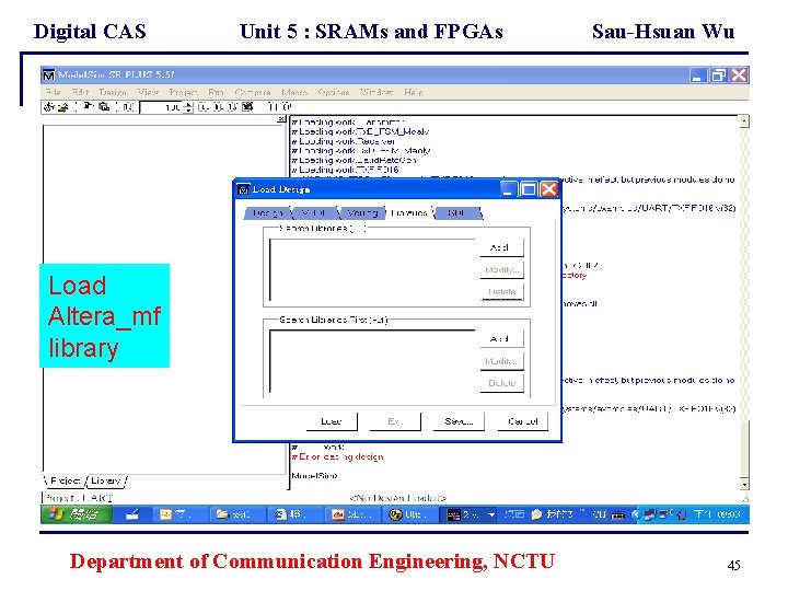 Digital CAS Unit 5 : SRAMs and FPGAs Sau-Hsuan Wu Load Altera_mf library Department