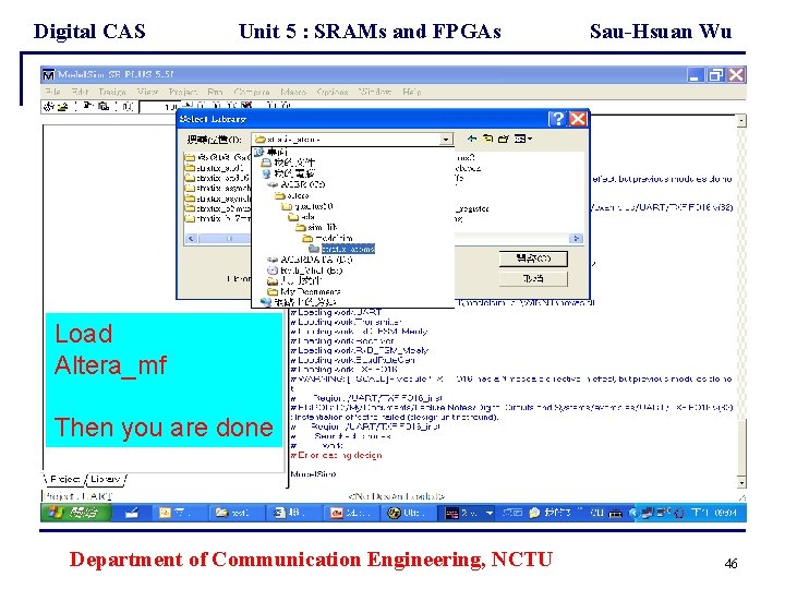 Digital CAS Unit 5 : SRAMs and FPGAs Sau-Hsuan Wu Load Altera_mf Then you