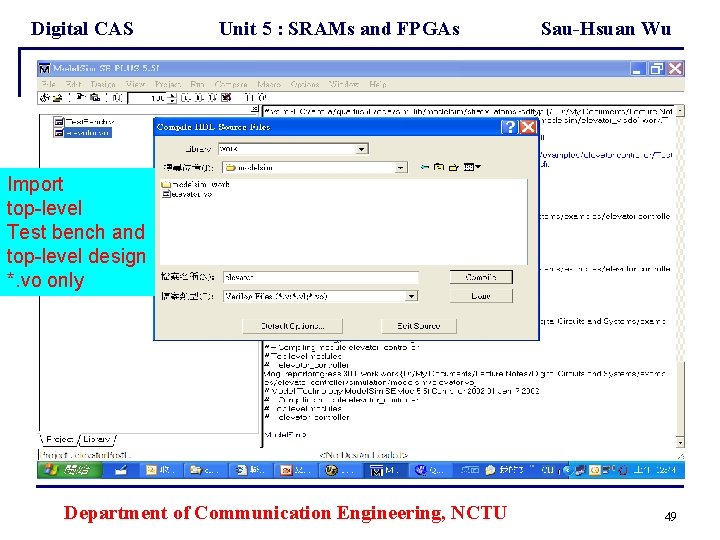 Digital CAS Unit 5 : SRAMs and FPGAs Sau-Hsuan Wu Import top-level Test bench