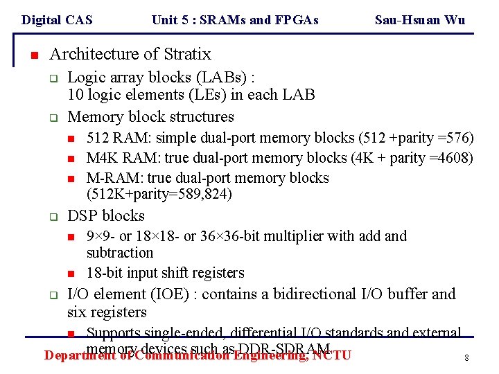 Digital CAS n Unit 5 : SRAMs and FPGAs Sau-Hsuan Wu Architecture of Stratix