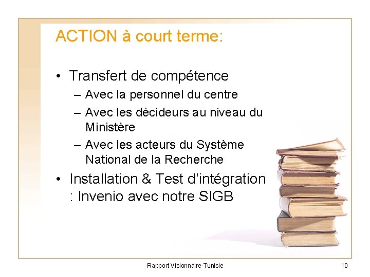 ACTION à court terme: • Transfert de compétence – Avec la personnel du centre