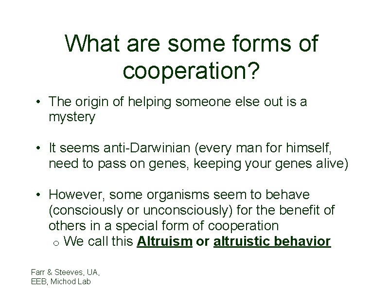 What are some forms of cooperation? • The origin of helping someone else out