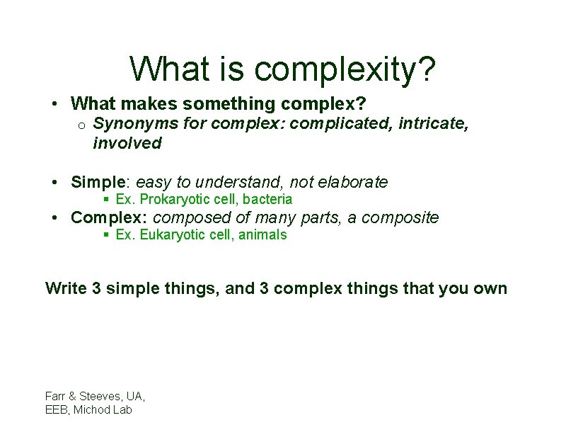 What is complexity? • What makes something complex? o Synonyms for complex: complicated, intricate,