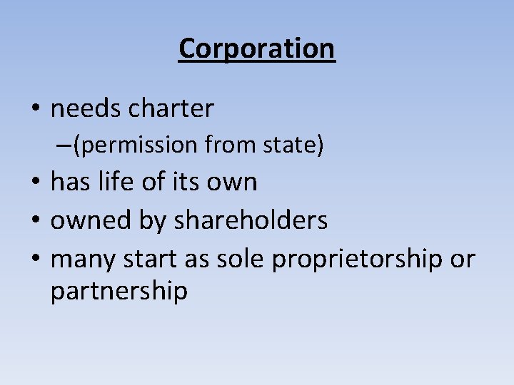 Corporation • needs charter – (permission from state) • has life of its own
