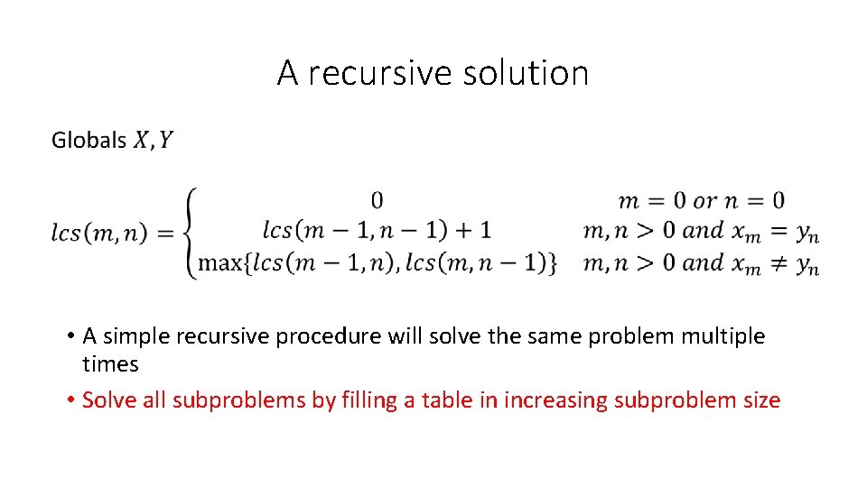 A recursive solution • A simple recursive procedure will solve the same problem multiple