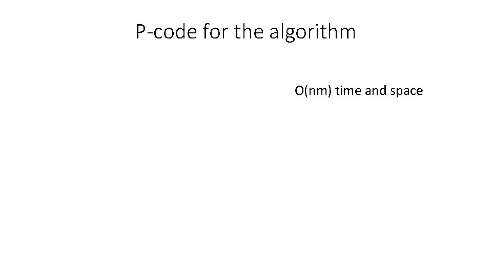 P-code for the algorithm O(nm) time and space 