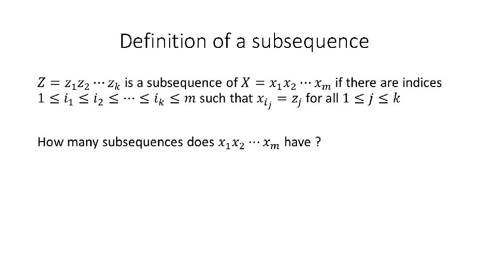 Definition of a subsequence • Definition of a subsequence •