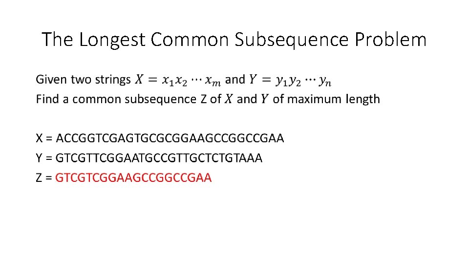 The Longest Common Subsequence Problem • 