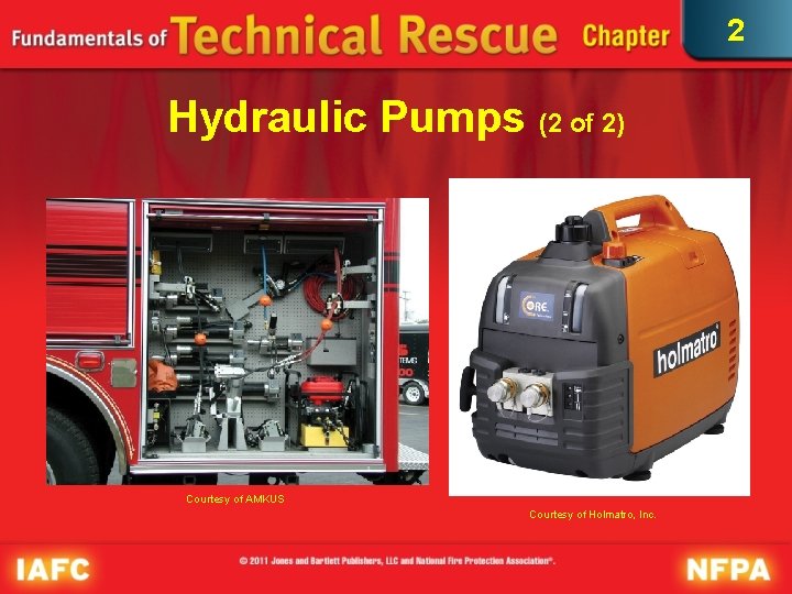 2 Hydraulic Pumps (2 of 2) Courtesy of AMKUS Courtesy of Holmatro, Inc. 2 Hydraulic Pumps (2 of 2) Courtesy of AMKUS Courtesy of Holmatro, Inc.