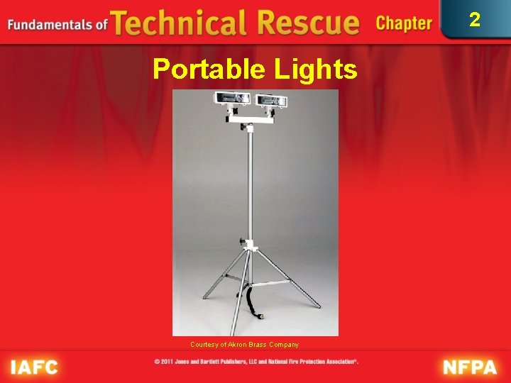 2 Portable Lights Courtesy of Akron Brass Company 2 Portable Lights Courtesy of Akron Brass Company