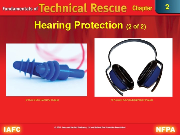 2 Hearing Protection (2 of 2) © Byron Moore/Alamy Images © Andrew Ammendolia/Alamy Images 2 Hearing Protection (2 of 2) © Byron Moore/Alamy Images © Andrew Ammendolia/Alamy Images