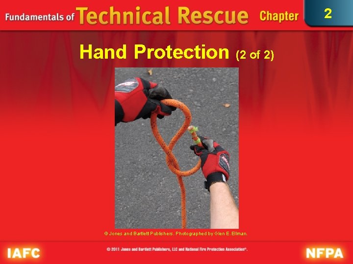2 Hand Protection (2 of 2) © Jones and Bartlett Publishers. Photographed by Glen 2 Hand Protection (2 of 2) © Jones and Bartlett Publishers. Photographed by Glen