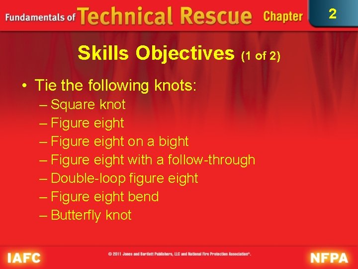 2 Skills Objectives (1 of 2) • Tie the following knots: – Square knot 2 Skills Objectives (1 of 2) • Tie the following knots: – Square knot