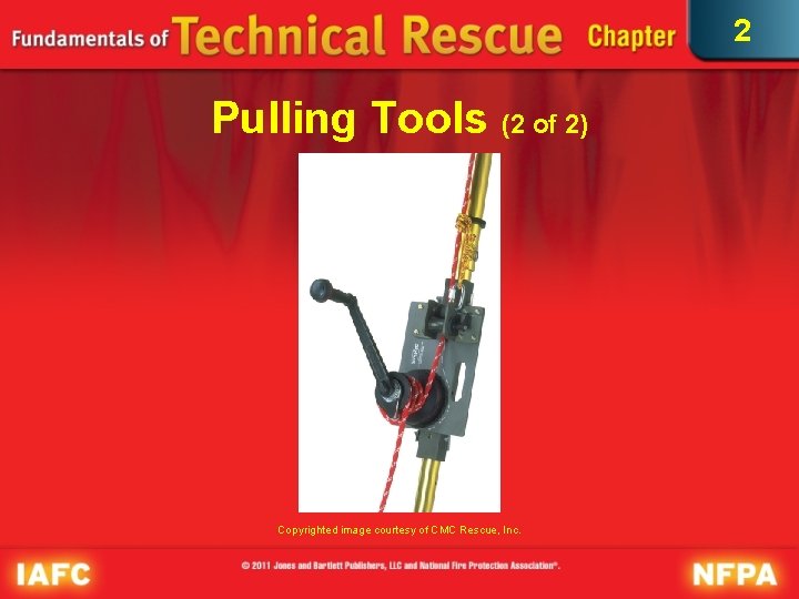 2 Pulling Tools (2 of 2) Copyrighted image courtesy of CMC Rescue, Inc. 2 Pulling Tools (2 of 2) Copyrighted image courtesy of CMC Rescue, Inc.