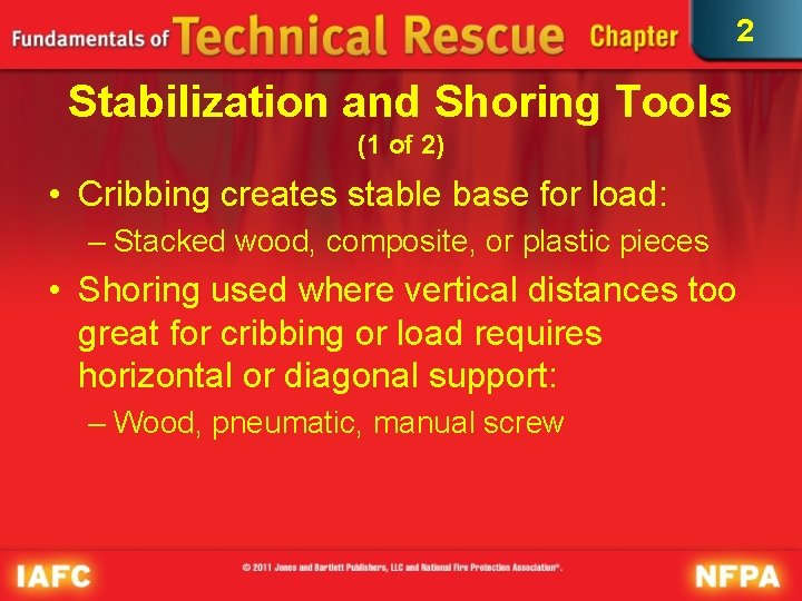 2 Stabilization and Shoring Tools (1 of 2) • Cribbing creates stable base for 2 Stabilization and Shoring Tools (1 of 2) • Cribbing creates stable base for