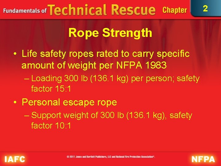 2 Rope Strength • Life safety ropes rated to carry specific amount of weight 2 Rope Strength • Life safety ropes rated to carry specific amount of weight
