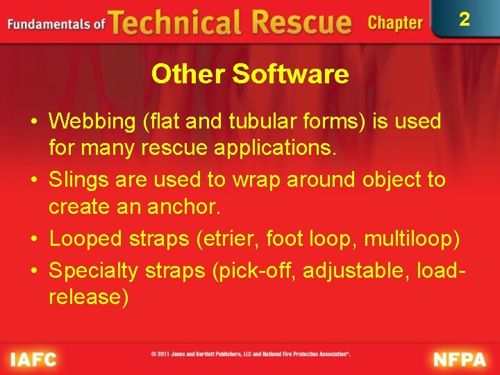 2 Other Software • Webbing (flat and tubular forms) is used for many rescue 2 Other Software • Webbing (flat and tubular forms) is used for many rescue