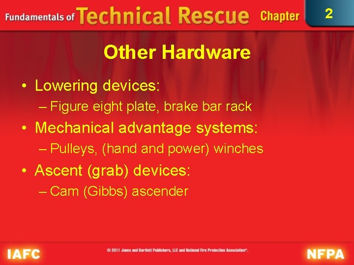 2 Other Hardware • Lowering devices: – Figure eight plate, brake bar rack • 2 Other Hardware • Lowering devices: – Figure eight plate, brake bar rack •