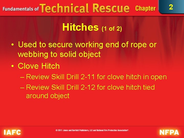 2 Hitches (1 of 2) • Used to secure working end of rope or 2 Hitches (1 of 2) • Used to secure working end of rope or