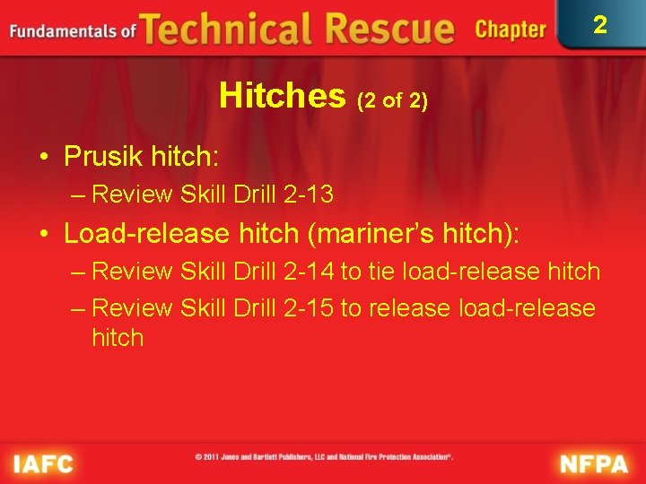 2 Hitches (2 of 2) • Prusik hitch: – Review Skill Drill 2 -13 2 Hitches (2 of 2) • Prusik hitch: – Review Skill Drill 2 -13