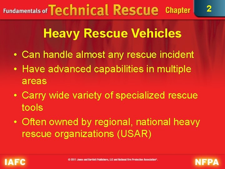 2 Heavy Rescue Vehicles • Can handle almost any rescue incident • Have advanced 2 Heavy Rescue Vehicles • Can handle almost any rescue incident • Have advanced