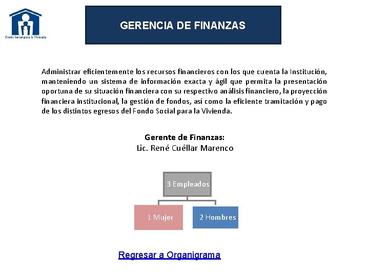 GERENCIA DE FINANZAS Administrar eficientemente los recursos financieros con los que cuenta la Institución,