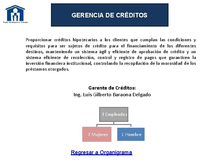 GERENCIA DE CRÉDITOS Proporcionar créditos hipotecarios a los clientes que cumplan las condiciones y