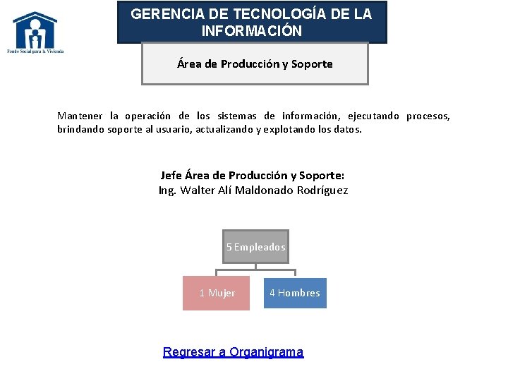 GERENCIA DE TECNOLOGÍA DE LA INFORMACIÓN Área de Producción y Soporte Mantener la operación