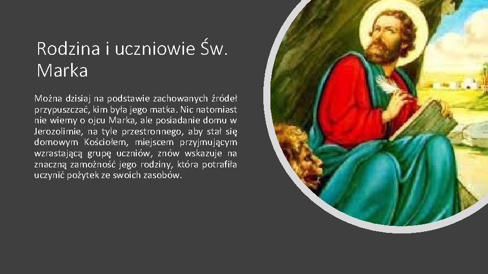 Rodzina i uczniowie Św. Marka Można dzisiaj na podstawie zachowanych źródeł przypuszczać, kim była