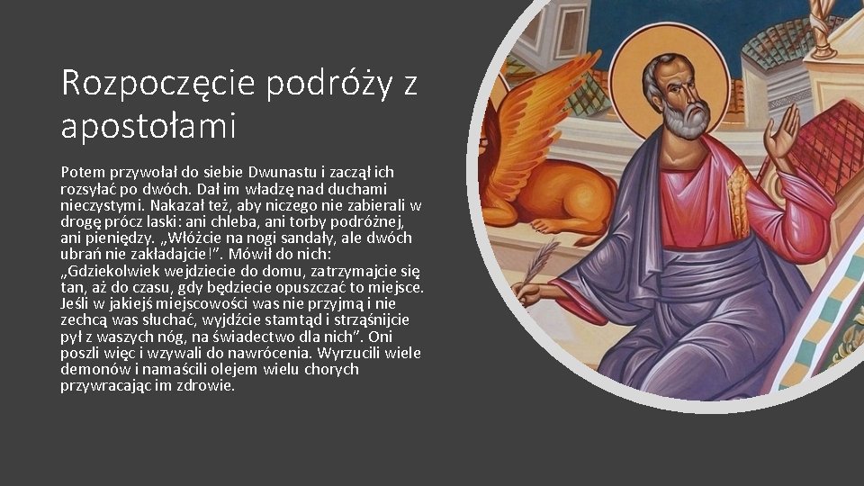 Rozpoczęcie podróży z apostołami Potem przywołał do siebie Dwunastu i zaczął ich rozsyłać po