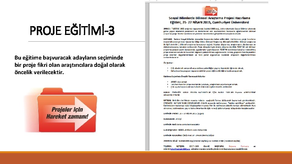 PROJE EĞİTİMİ-3 Bu eğitime başvuracak adayların seçiminde bir proje fikri olan araştırıcılara doğal olarak