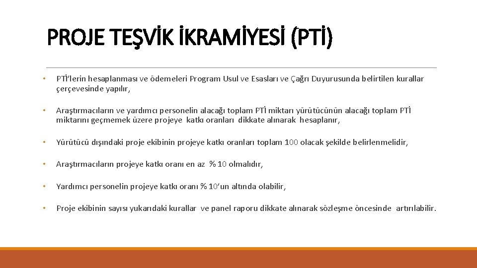 PROJE TEŞVİK İKRAMİYESİ (PTİ) • PTİ’lerin hesaplanması ve ödemeleri Program Usul ve Esasları ve