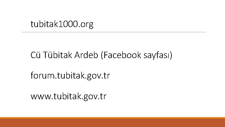 tubitak 1000. org Cü Tübitak Ardeb (Facebook sayfası) forum. tubitak. gov. tr www. tubitak.