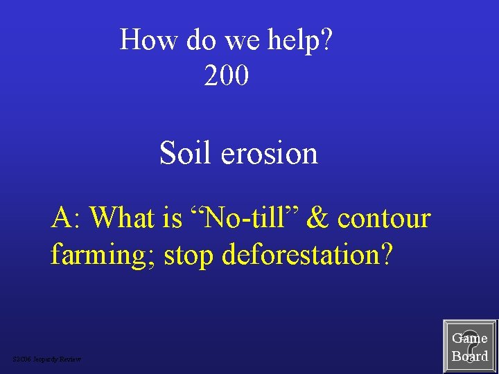 How do we help? 200 Soil erosion A: What is “No-till” & contour farming;